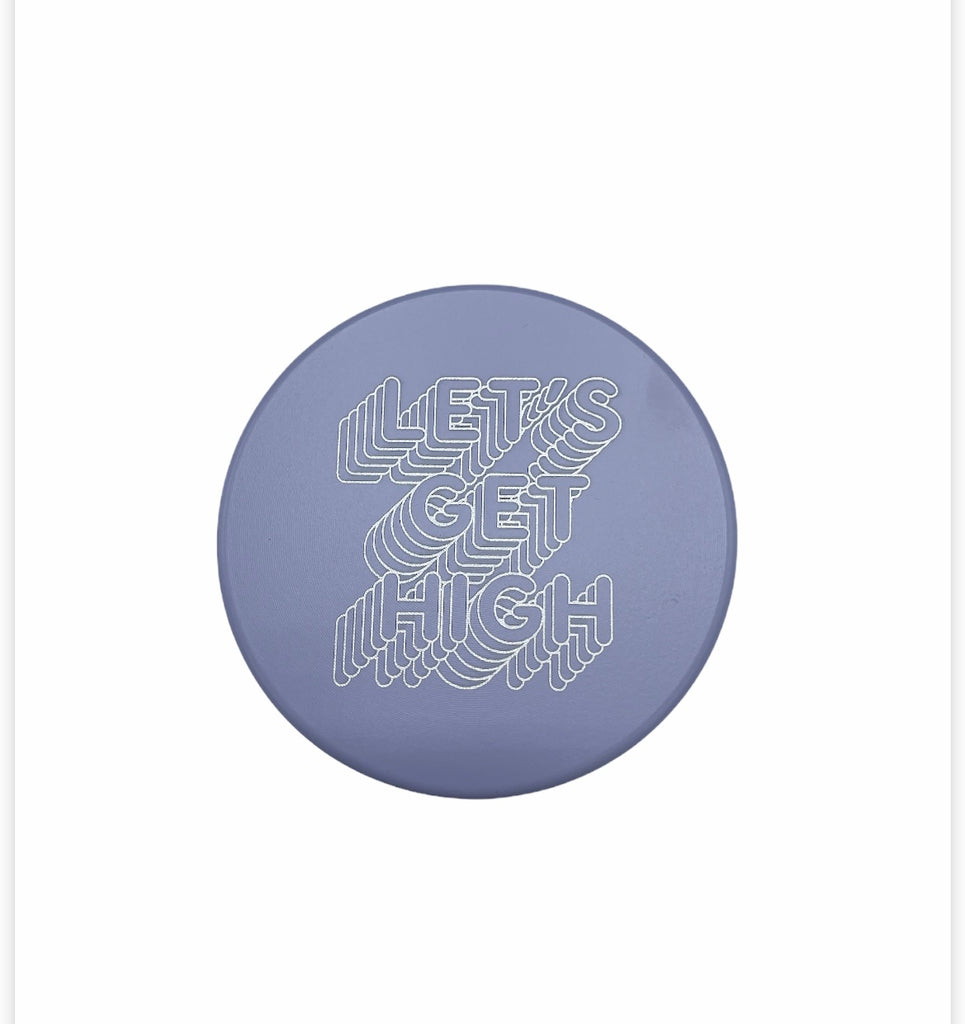 "LETS GET HIGH" top of Ceramic Grinder